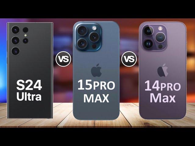 Samsung Galaxy S24 Ultra VS iPhone 15 Pro Max VS iPhone 14 Pro Max