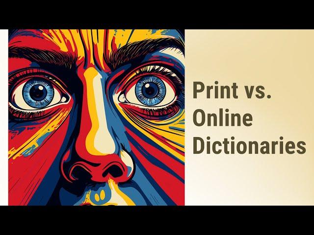 Print vs. Online Dictionaries: Which to Choose?