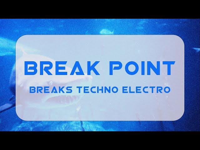 Breakpoint. Breaks, Techno & Electro Mix ️