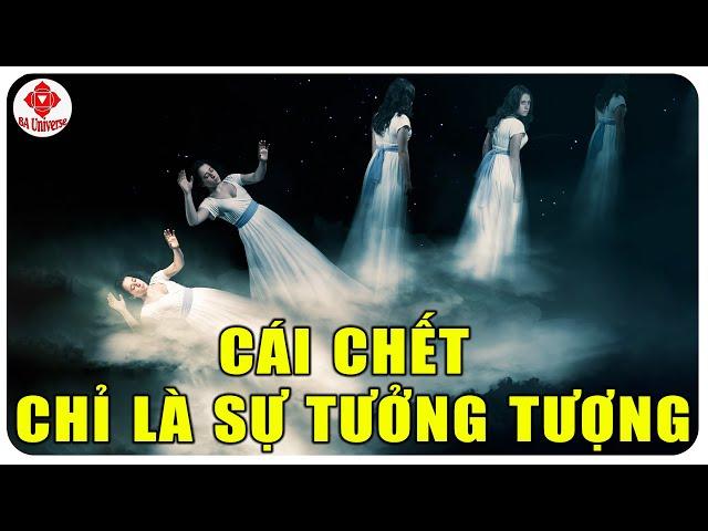 Những Bí Ẩn Lớn Nhất Trong Cuộc Sống Chính Là Cái Chết? | BA Universe