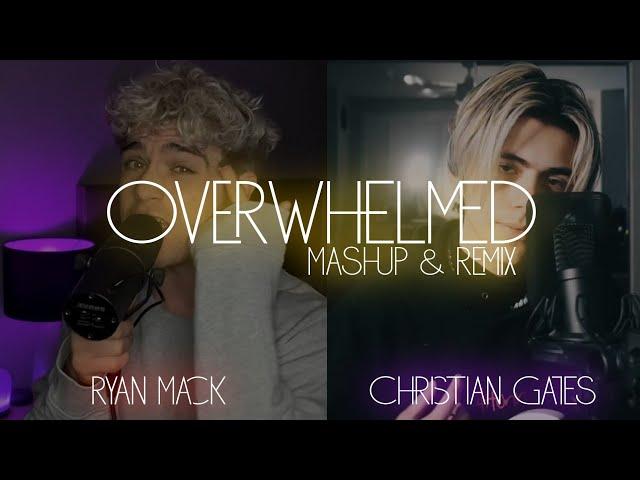 Overwhelmed - Ryan Mack & Christian Gates [Remix/Mashup by.TASSIO]