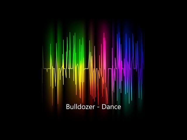 Bulldozer - Dance