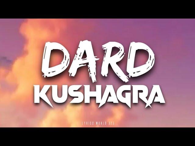 Dard Lyrics Video || Kushagra || Showkidd  || Sanya Jain || Dard Hua ||