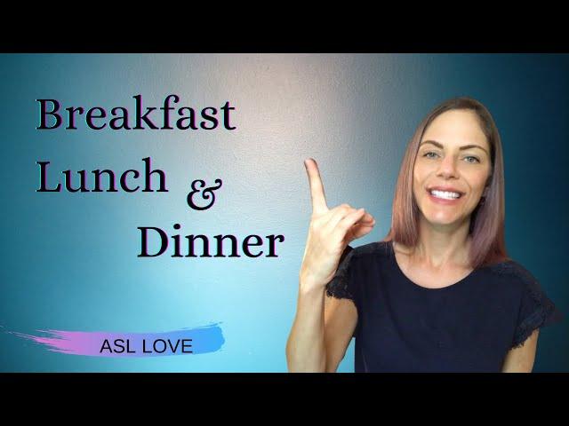 How to Sign Breakfast, Lunch, Dinner and Snack. Sign Language