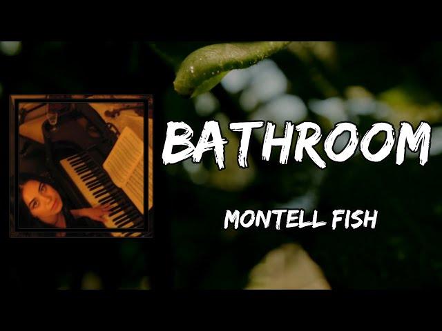 Montell Fish - Bathroom (Lyrics)