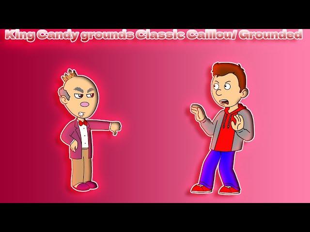 King Candy grounds Classic Caillou/ Grounded