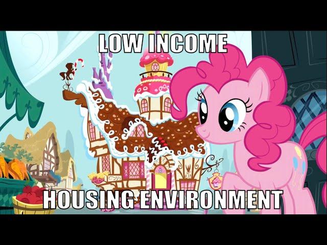 pinkie pie lives in a low income housing environment