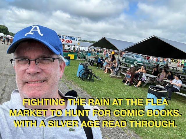 Fighting the Rain at the Flea Market to Hunt for Comics Books. With a Silver Age Read Through.