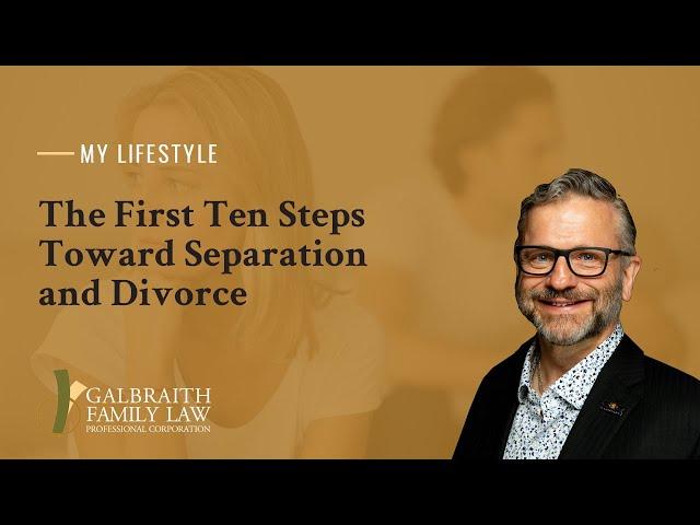 The First Ten Steps Toward Separation and Divorce