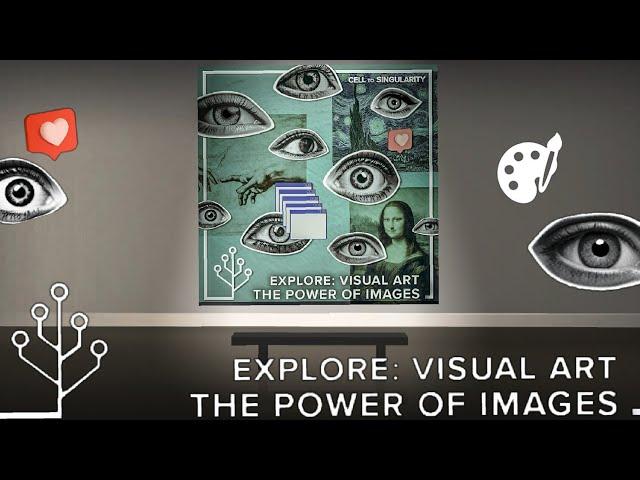 Visual Art: The Power of Images (Cell to Singularity)