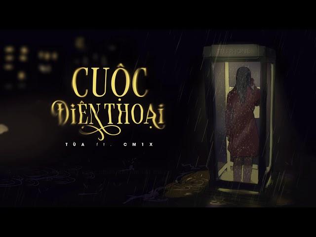 CUỘC ĐIỆN THOẠI (#CDT) - TÙA & CM1X | OFFICIAL AUDIO