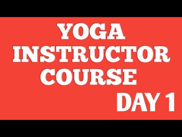 YOGA INSTRUCTOR COURSE DAY 1