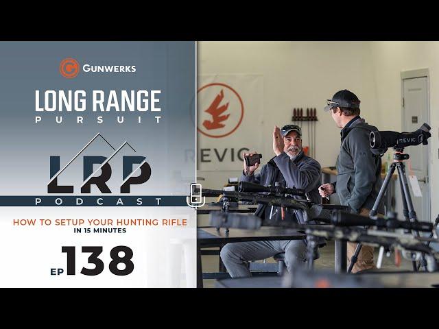 EP 138: Instructor's Corner |  Set Up Your Hunt Rifle in 15 Minutes