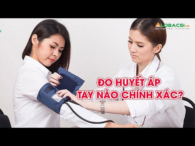 Đo huyết áp tay trái hay tay phải kết quả chuẩn nhất?