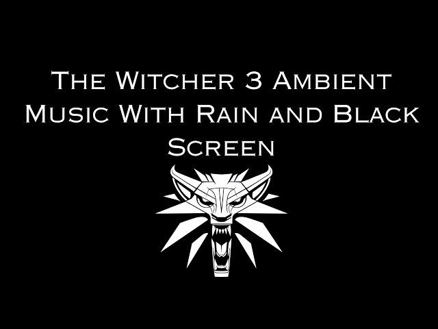 The Witcher 3 Ambient Music With Rain and Black Screen 10 hours