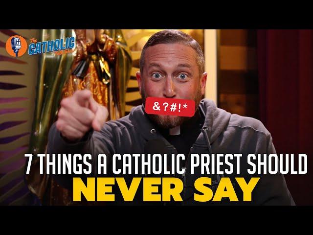7 Things A Catholic Priest Should Never Say | The Catholic Talk Show