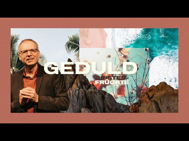 Geduld I Geistes-Früchte | Markus Bettler | CLZ Spiez