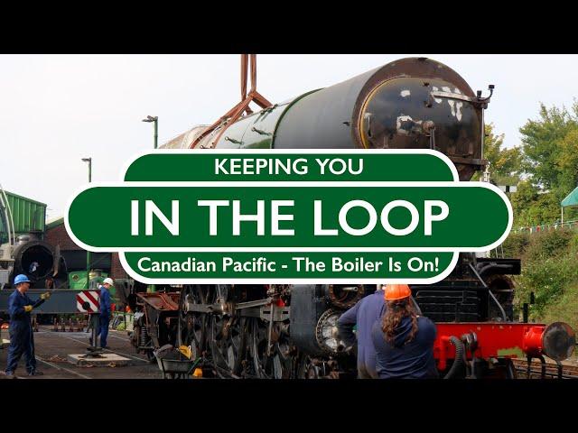 Keeping You In The Loop: Canadian Pacific - The boiler is on!