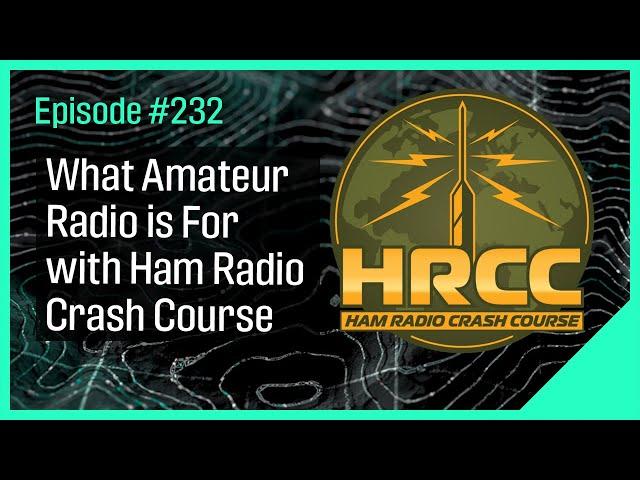 What Amateur Radio is For with Ham Radio Crash Course