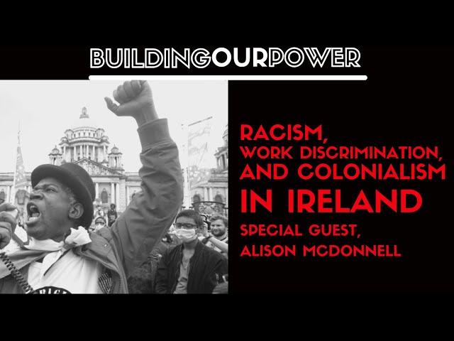 Racism, Work Discrimination, and Colonialism in Ireland: Special Guest Alison McDonnell