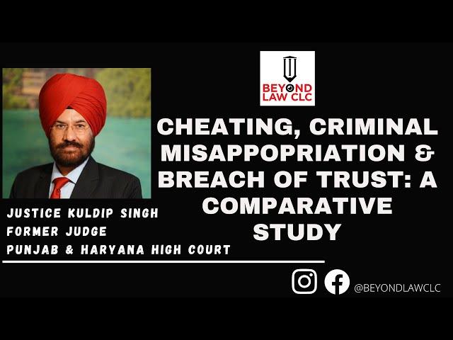 Cheating, Criminal Misappropriation & Breach of Trust: A comparative study : JUSTICE KULDIP SINGH