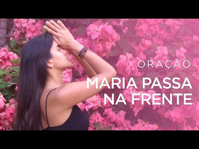 ORAÇÃO | MARIA PASSA NA FRENTE