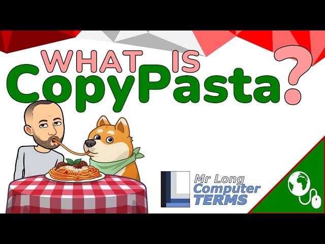 Mr Long Computer Terms | What is CopyPasta?