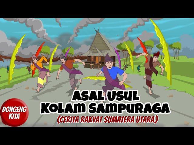 ASAL USUL KOLAM SAMPURAGA ~ Cerita Rakyat Sumatera Utara | Dongeng Kita