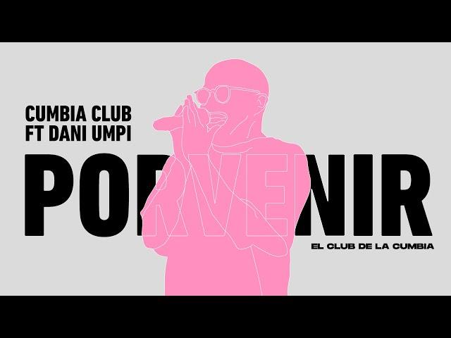 Cumbia Club, Dani Umpi - Porvenir (Video Oficial)