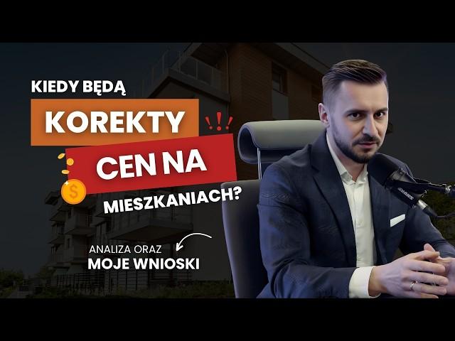 Kiedy spodziewam się korekty cen na mieszkaniach? Analiza oraz MOJE wnioski !