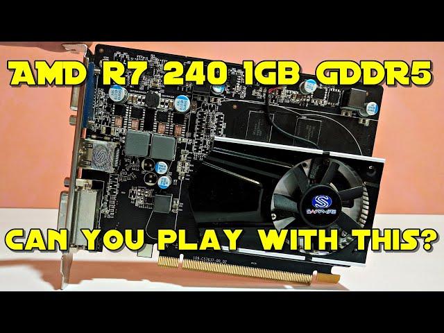 AMD R7 240 1Gb GDDR5 in 2021 - Can you play with this? Benchmarks in 17 Games