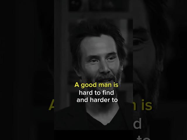 Good Man is Harder to Keep - Keanu Reeves #shorts #motivation #quotes #relationship #fyp #success