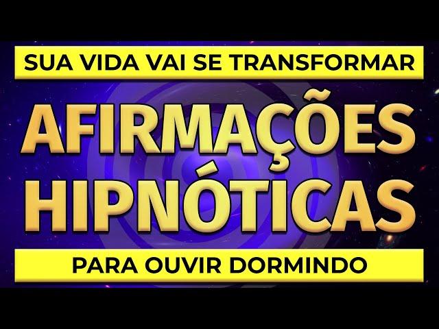 AFIRMAÇÕES HIPNÓTICAS PARA OUVIR DORMINDO | REPROGRAMAÇÃO MENTAL ENQUANTO DORME