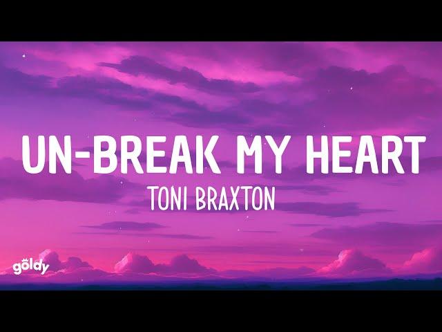 Toni Braxton - Un-Break My Heart (Lyrics)