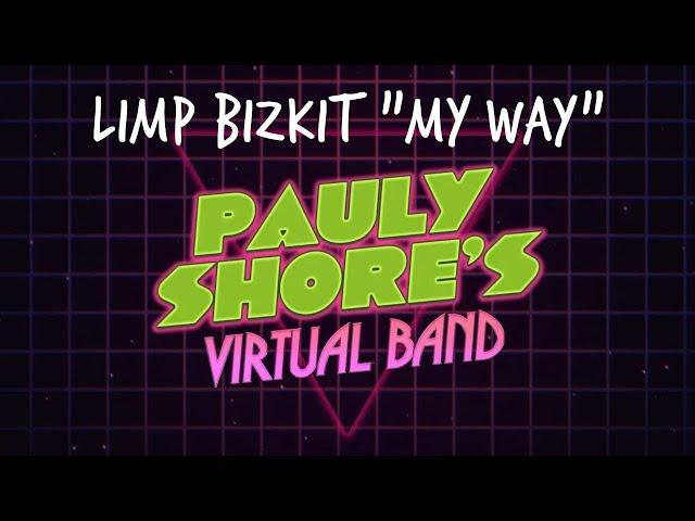 My Way (Limp Bizkit Cover) | Pauly Shore's Virtual Band