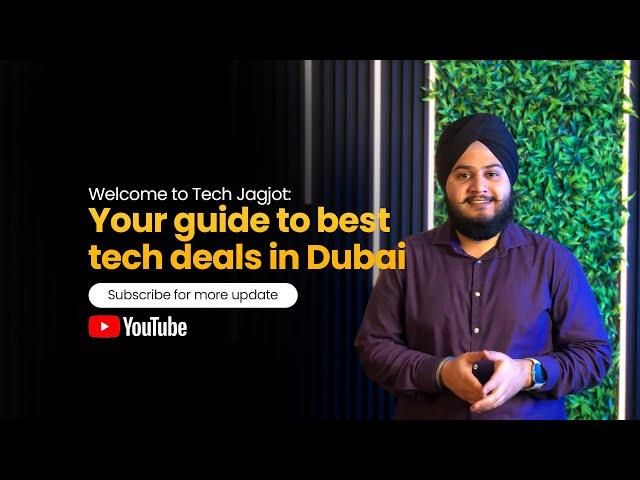 “Welcome to Tech Jagjot:Exploring Dubai’s Best Tech Deals!”