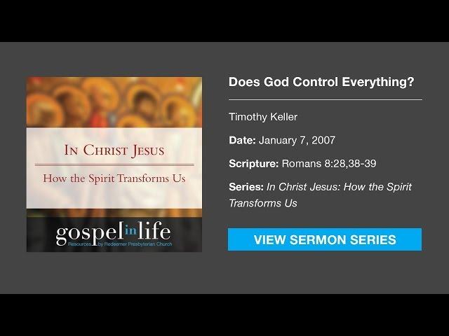 Does God Control Everything? – Timothy Keller [Sermon]