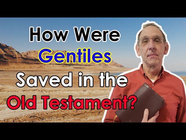 How Were Gentiles Saved in the Old Testament? - Ken Yates