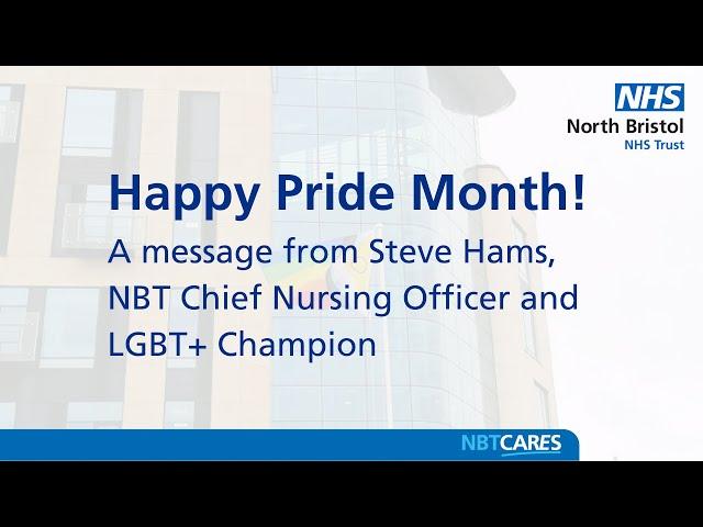 Happy Pride Month! A Message from Steve Hams, NBT Chief Nursing Officer and LGBT+ Champion