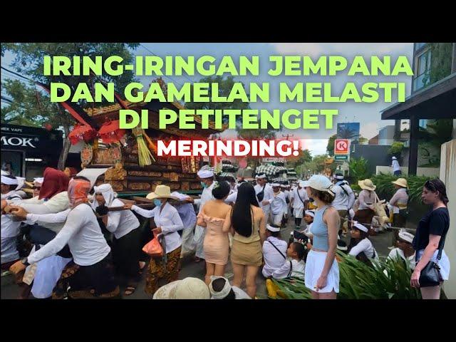 IRING-IRINGAN MELASTI DI PETITENGET | BEGINI SUASANANYA | PADANG LUWIH | KEROBOKAN | PADANGSAMBIAN