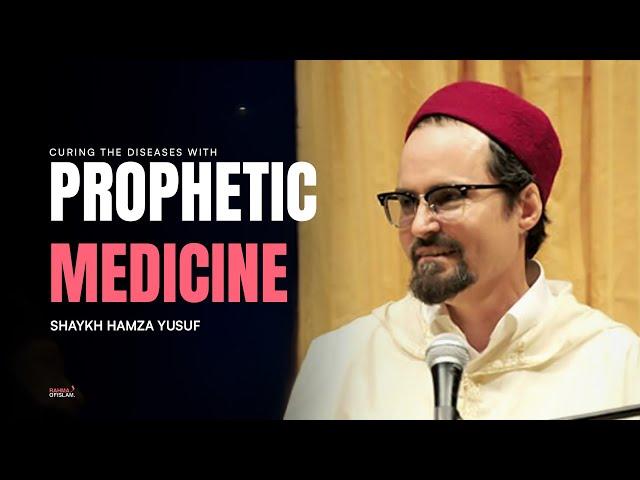 Healing using Prophetic Medicine - Tibb An-Nabawi - Shaykh Hamza Yusuf