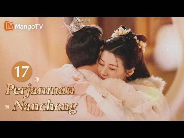 INDO SUB丨Drama Romantis Klasik Terbaik 2024《Perjamuan Nancheng》EP17 ️‍#mangotv #drama #dramachina