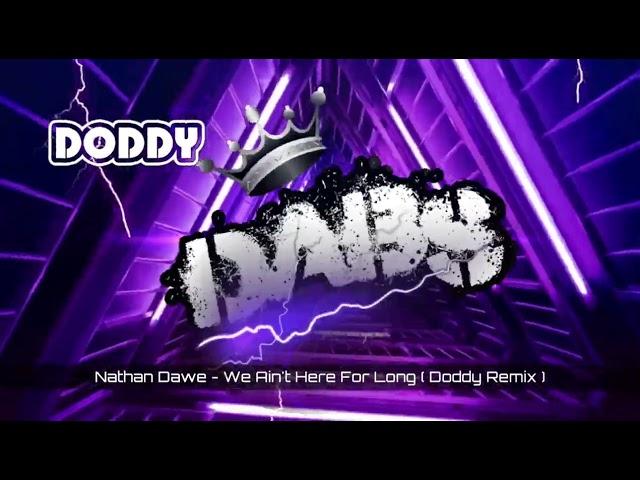 Nathan Dawe - We Ain't Here For Long ( Doddy Remix )