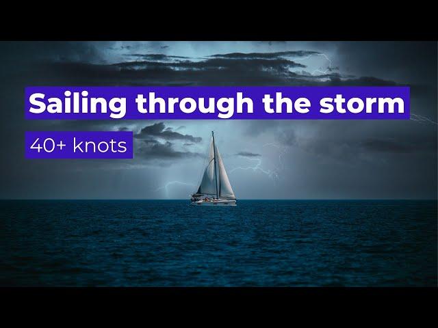 Stuck in a 40 knot storm on the Aegean Sea while sailing in Greece