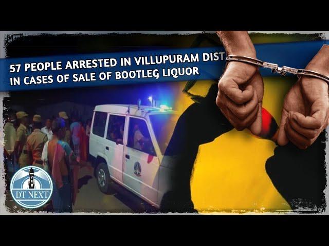 57 people arrested in Villupuram district in cases of sale of bootleg liquor | Dt Next