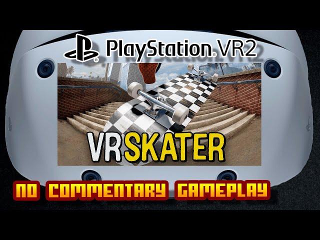 VR Skater - (Sony PlayStation VR 2) - No Commentary Gameplay