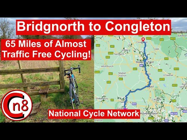 Bridgnorth to Congleton - 65 Miles of almost traffic free cycling on the National Cycle Network!