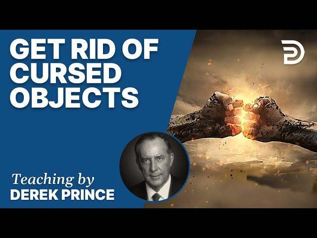  Get Rid Of Cursed Objects - Derek Prince