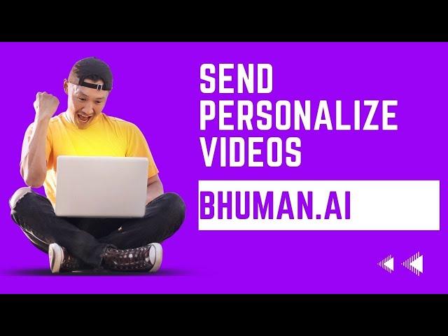 Personalized Video Emails To Sky Rocket Your Marketing Campaign | Bhuman.Ai Review