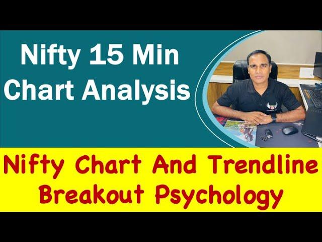 Nifty Chart And Trendline Breakout Psychology !! Nifty 15 Min  Chart Analysis